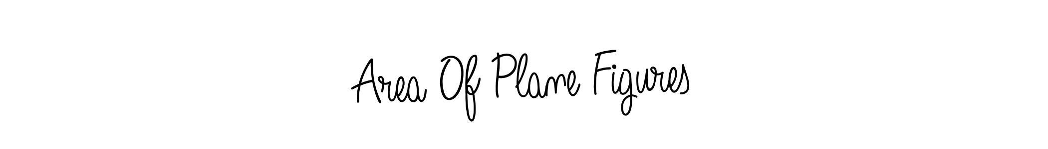 Create a beautiful signature design for name Area Of Plane Figures. With this signature (Angelique-Rose-font-FFP) fonts, you can make a handwritten signature for free. Area Of Plane Figures signature style 5 images and pictures png