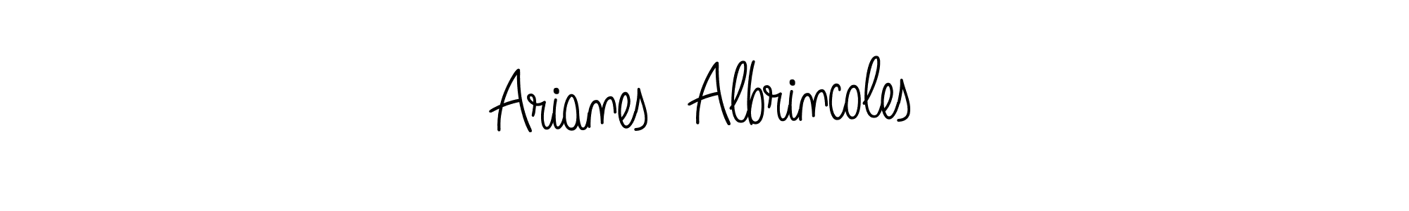 Once you've used our free online signature maker to create your best signature Angelique-Rose-font-FFP style, it's time to enjoy all of the benefits that Arianes  Albrincoles name signing documents. Arianes  Albrincoles signature style 5 images and pictures png