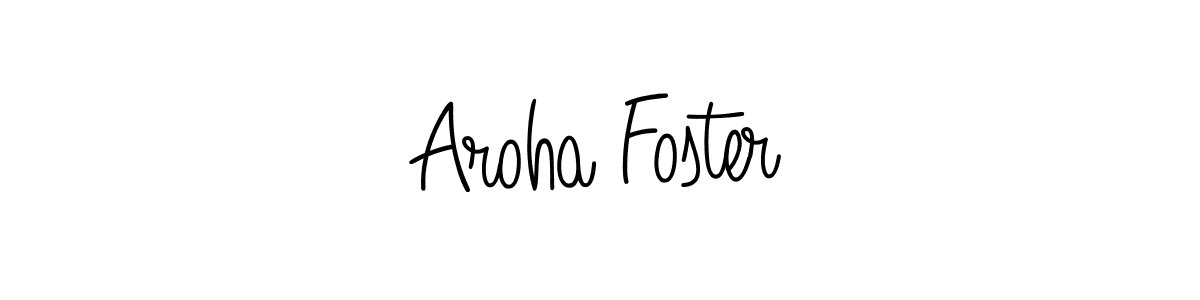 Make a beautiful signature design for name Aroha Foster. With this signature (Angelique-Rose-font-FFP) style, you can create a handwritten signature for free. Aroha Foster signature style 5 images and pictures png
