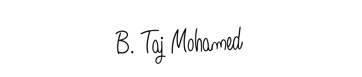 How to make B. Taj Mohamed name signature. Use Angelique-Rose-font-FFP style for creating short signs online. This is the latest handwritten sign. B. Taj Mohamed signature style 5 images and pictures png