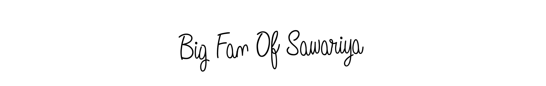 Make a beautiful signature design for name Big Fan Of Sawariya. With this signature (Angelique-Rose-font-FFP) style, you can create a handwritten signature for free. Big Fan Of Sawariya signature style 5 images and pictures png