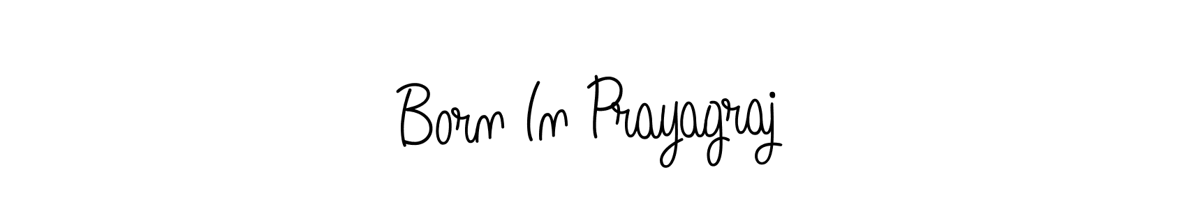 How to make Born In Prayagraj signature? Angelique-Rose-font-FFP is a professional autograph style. Create handwritten signature for Born In Prayagraj name. Born In Prayagraj signature style 5 images and pictures png