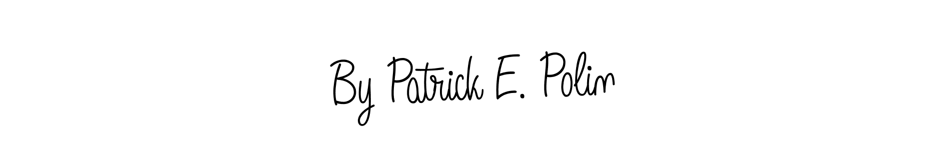 Make a beautiful signature design for name By Patrick E. Polin. Use this online signature maker to create a handwritten signature for free. By Patrick E. Polin signature style 5 images and pictures png