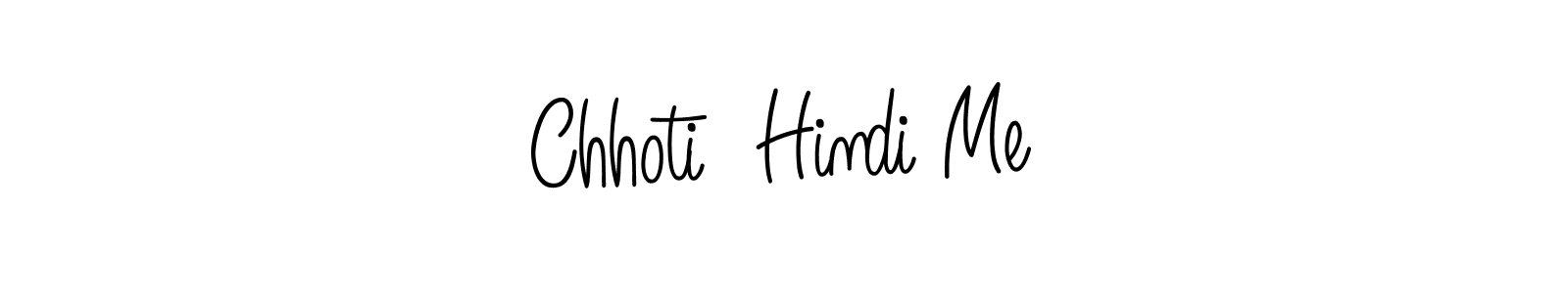 Also we have Chhoti  Hindi Me name is the best signature style. Create professional handwritten signature collection using Angelique-Rose-font-FFP autograph style. Chhoti  Hindi Me signature style 5 images and pictures png