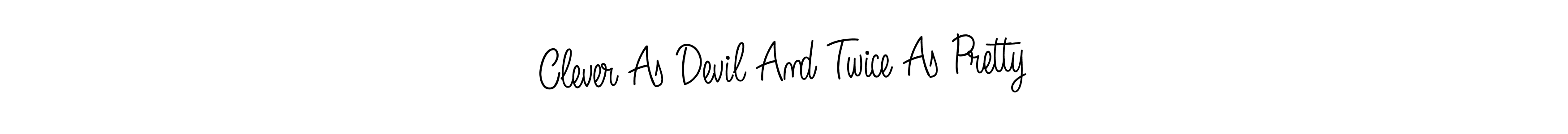 Use a signature maker to create a handwritten signature online. With this signature software, you can design (Angelique-Rose-font-FFP) your own signature for name Clever As Devil And Twice As Pretty. Clever As Devil And Twice As Pretty signature style 5 images and pictures png