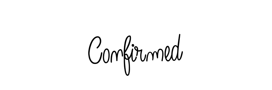 Also You can easily find your signature by using the search form. We will create Confirmed name handwritten signature images for you free of cost using Angelique-Rose-font-FFP sign style. Confirmed signature style 5 images and pictures png