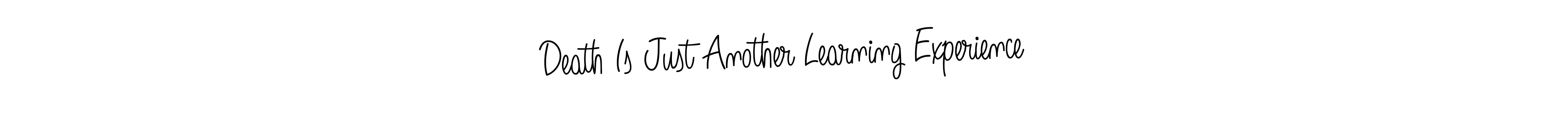 How to Draw Death Is Just Another Learning Experience signature style? Angelique-Rose-font-FFP is a latest design signature styles for name Death Is Just Another Learning Experience. Death Is Just Another Learning Experience signature style 5 images and pictures png