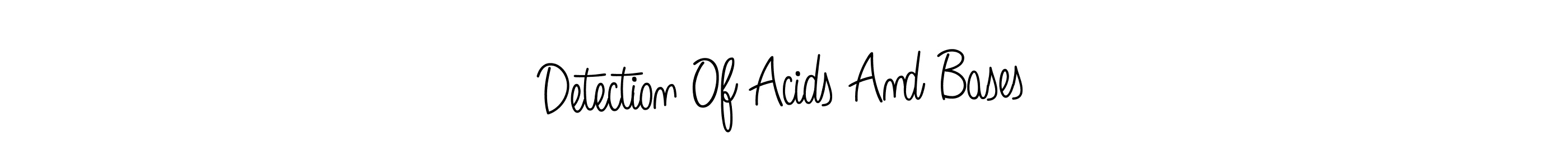 How to make Detection Of Acids And Bases name signature. Use Angelique-Rose-font-FFP style for creating short signs online. This is the latest handwritten sign. Detection Of Acids And Bases signature style 5 images and pictures png