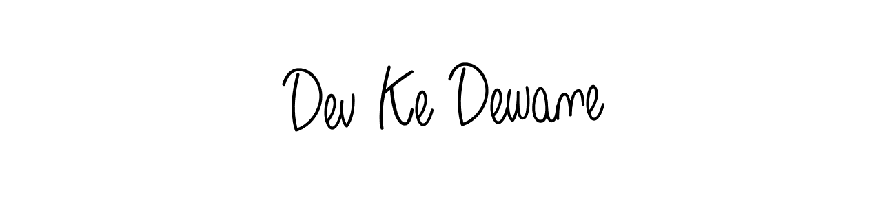 Also You can easily find your signature by using the search form. We will create Dev Ke Dewane name handwritten signature images for you free of cost using Angelique-Rose-font-FFP sign style. Dev Ke Dewane signature style 5 images and pictures png