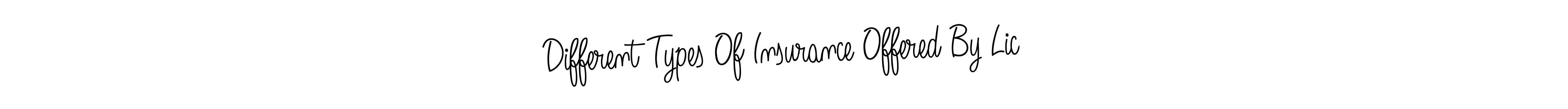 How to make Different Types Of Insurance Offered By Lic signature? Angelique-Rose-font-FFP is a professional autograph style. Create handwritten signature for Different Types Of Insurance Offered By Lic name. Different Types Of Insurance Offered By Lic signature style 5 images and pictures png