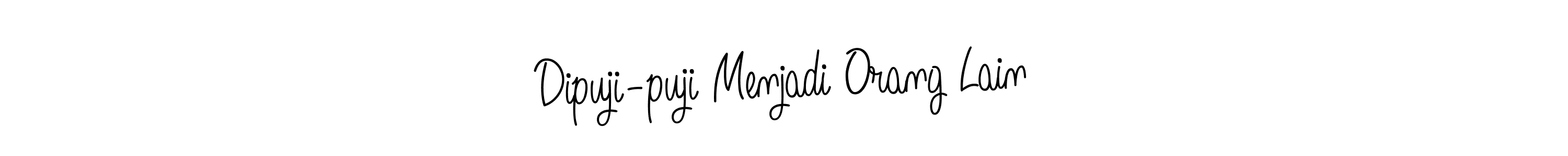 How to make Dipuji-puji Menjadi Orang Lain name signature. Use Angelique-Rose-font-FFP style for creating short signs online. This is the latest handwritten sign. Dipuji-puji Menjadi Orang Lain signature style 5 images and pictures png