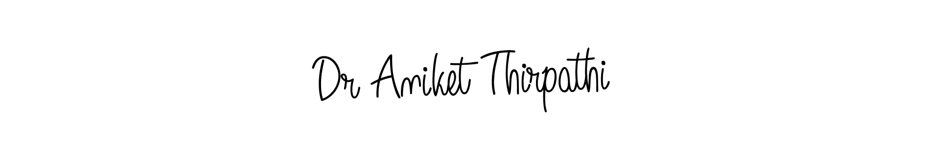 Create a beautiful signature design for name Dr Aniket Thirpathi. With this signature (Angelique-Rose-font-FFP) fonts, you can make a handwritten signature for free. Dr Aniket Thirpathi signature style 5 images and pictures png