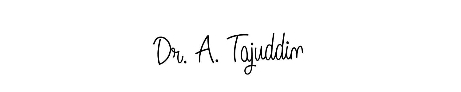 You should practise on your own different ways (Angelique-Rose-font-FFP) to write your name (Dr. A. Tajuddin) in signature. don't let someone else do it for you. Dr. A. Tajuddin signature style 5 images and pictures png