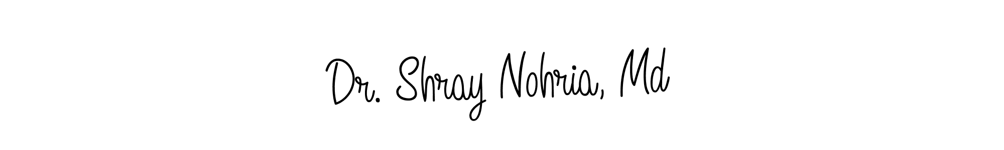 Make a short Dr. Shray Nohria, Md signature style. Manage your documents anywhere anytime using Angelique-Rose-font-FFP. Create and add eSignatures, submit forms, share and send files easily. Dr. Shray Nohria, Md signature style 5 images and pictures png