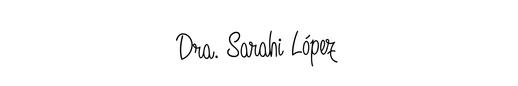 Use a signature maker to create a handwritten signature online. With this signature software, you can design (Angelique-Rose-font-FFP) your own signature for name Dra. Sarahi López. Dra. Sarahi López signature style 5 images and pictures png