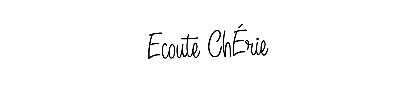 How to make Ecoute ChÉrie name signature. Use Angelique-Rose-font-FFP style for creating short signs online. This is the latest handwritten sign. Ecoute ChÉrie signature style 5 images and pictures png