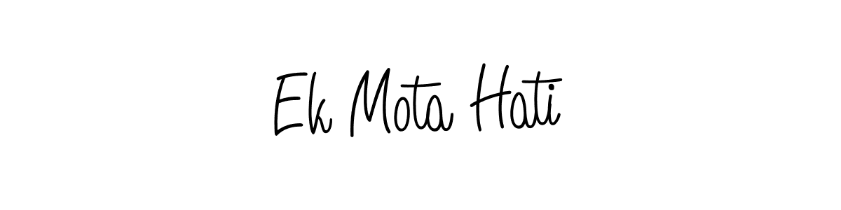 Ek Mota Hati stylish signature style. Best Handwritten Sign (Angelique-Rose-font-FFP) for my name. Handwritten Signature Collection Ideas for my name Ek Mota Hati. Ek Mota Hati signature style 5 images and pictures png