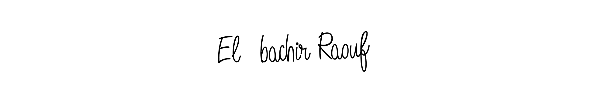 How to make El bachir Raouf  name signature. Use Angelique-Rose-font-FFP style for creating short signs online. This is the latest handwritten sign. El bachir Raouf  signature style 5 images and pictures png