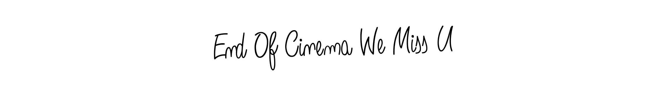 Make a beautiful signature design for name End Of Cinema We Miss U. Use this online signature maker to create a handwritten signature for free. End Of Cinema We Miss U signature style 5 images and pictures png