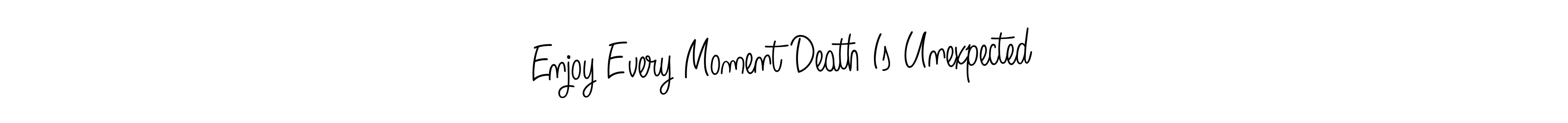 Also we have Enjoy Every Moment Death Is Unexpected name is the best signature style. Create professional handwritten signature collection using Angelique-Rose-font-FFP autograph style. Enjoy Every Moment Death Is Unexpected signature style 5 images and pictures png