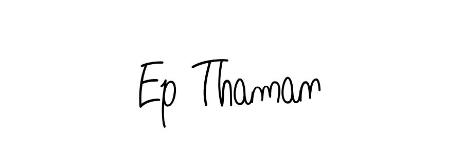 Make a beautiful signature design for name Ep Thaman. With this signature (Angelique-Rose-font-FFP) style, you can create a handwritten signature for free. Ep Thaman signature style 5 images and pictures png