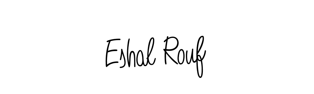 Make a beautiful signature design for name Eshal Rouf. With this signature (Angelique-Rose-font-FFP) style, you can create a handwritten signature for free. Eshal Rouf signature style 5 images and pictures png