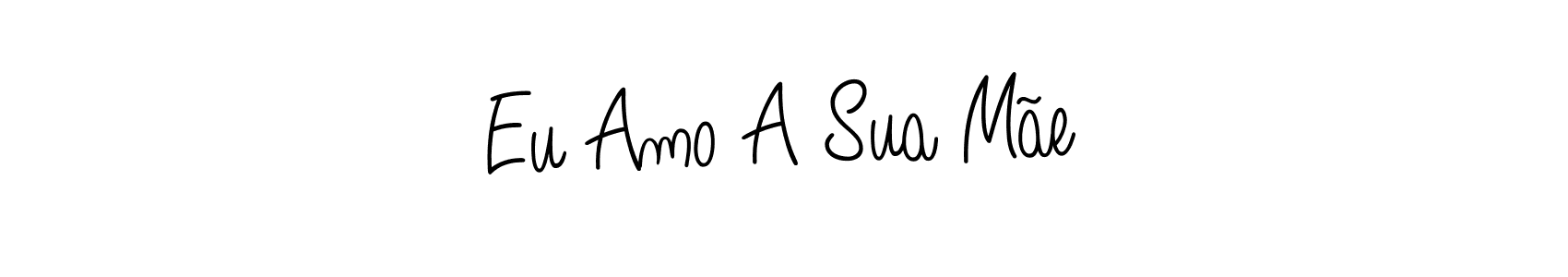 Eu Amo A Sua Mãe stylish signature style. Best Handwritten Sign (Angelique-Rose-font-FFP) for my name. Handwritten Signature Collection Ideas for my name Eu Amo A Sua Mãe. Eu Amo A Sua Mãe signature style 5 images and pictures png