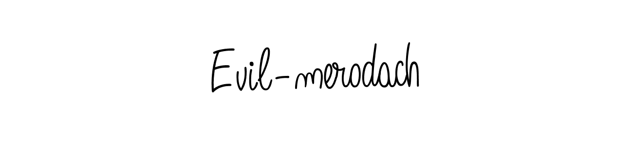 Use a signature maker to create a handwritten signature online. With this signature software, you can design (Angelique-Rose-font-FFP) your own signature for name Evil-merodach. Evil-merodach signature style 5 images and pictures png