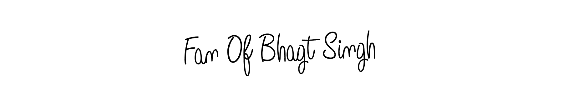 Make a short Fan Of Bhagt Singh signature style. Manage your documents anywhere anytime using Angelique-Rose-font-FFP. Create and add eSignatures, submit forms, share and send files easily. Fan Of Bhagt Singh signature style 5 images and pictures png