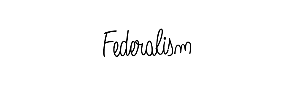 Make a beautiful signature design for name Federalism. With this signature (Angelique-Rose-font-FFP) style, you can create a handwritten signature for free. Federalism signature style 5 images and pictures png
