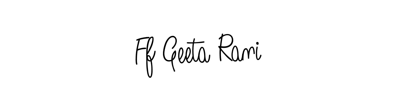 How to make Ff Geeta Rani signature? Angelique-Rose-font-FFP is a professional autograph style. Create handwritten signature for Ff Geeta Rani name. Ff Geeta Rani signature style 5 images and pictures png