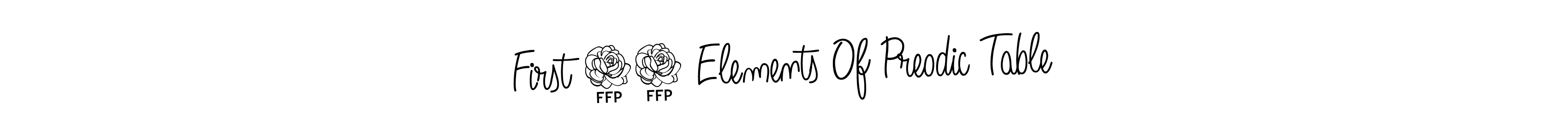 See photos of First 20 Elements Of Preodic Table official signature by Spectra . Check more albums & portfolios. Read reviews & check more about Angelique-Rose-font-FFP font. First 20 Elements Of Preodic Table signature style 5 images and pictures png