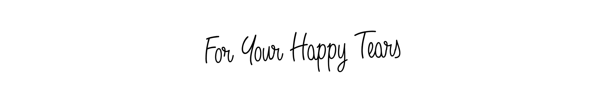 How to make For Your Happy Tears name signature. Use Angelique-Rose-font-FFP style for creating short signs online. This is the latest handwritten sign. For Your Happy Tears signature style 5 images and pictures png