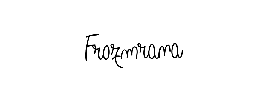 Create a beautiful signature design for name Frozmrana. With this signature (Angelique-Rose-font-FFP) fonts, you can make a handwritten signature for free. Frozmrana signature style 5 images and pictures png