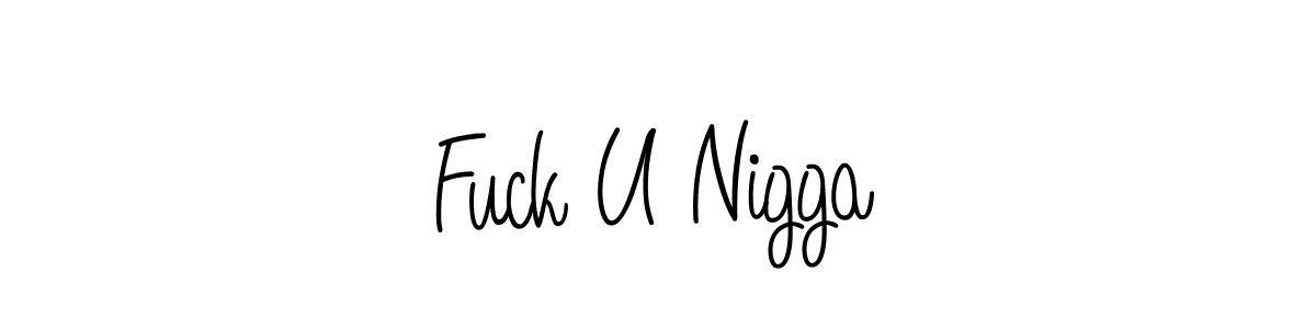 You should practise on your own different ways (Angelique-Rose-font-FFP) to write your name (Fuck U Nigga) in signature. don't let someone else do it for you. Fuck U Nigga signature style 5 images and pictures png