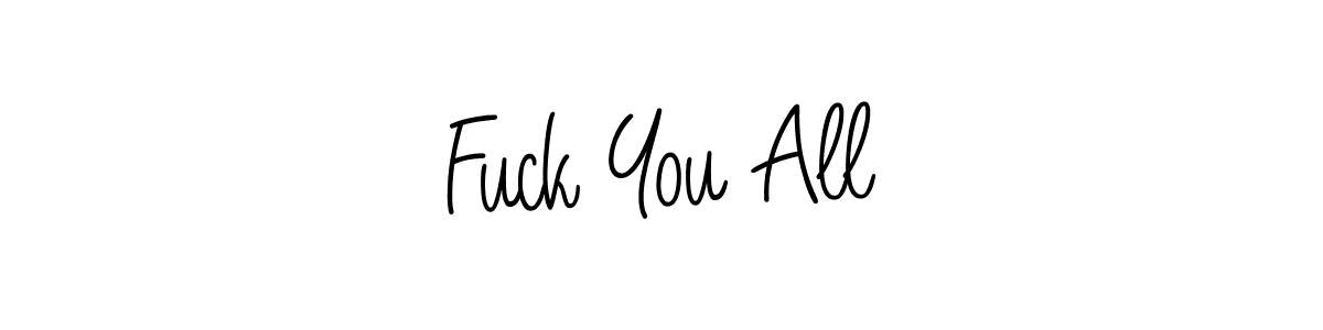 Similarly Angelique-Rose-font-FFP is the best handwritten signature design. Signature creator online .You can use it as an online autograph creator for name Fuck You All. Fuck You All signature style 5 images and pictures png