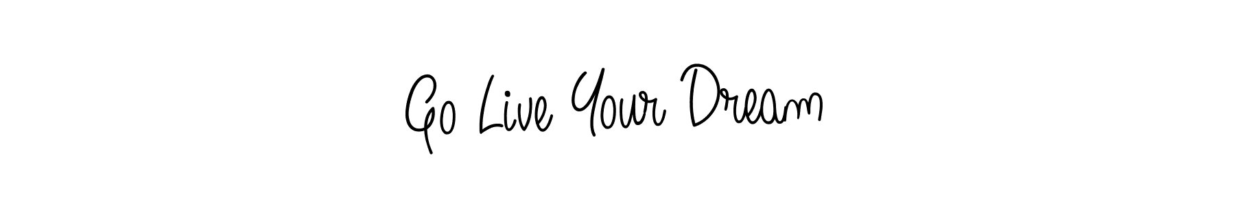 Create a beautiful signature design for name Go Live Your Dream. With this signature (Angelique-Rose-font-FFP) fonts, you can make a handwritten signature for free. Go Live Your Dream signature style 5 images and pictures png