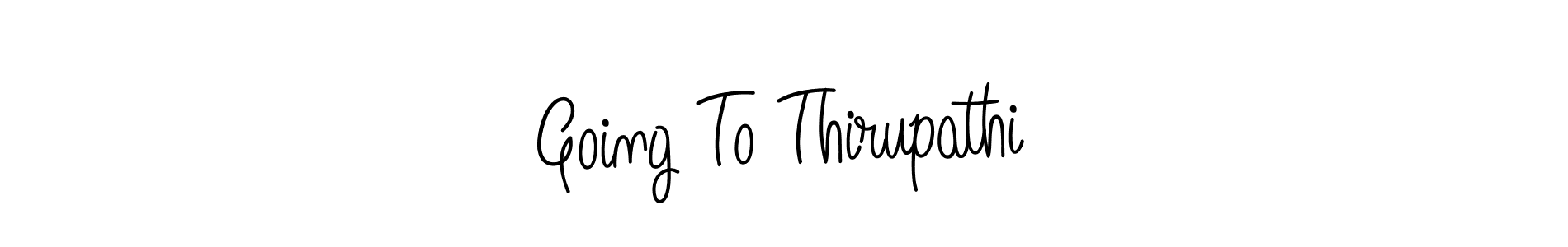 It looks lik you need a new signature style for name Going To Thirupathi. Design unique handwritten (Angelique-Rose-font-FFP) signature with our free signature maker in just a few clicks. Going To Thirupathi signature style 5 images and pictures png
