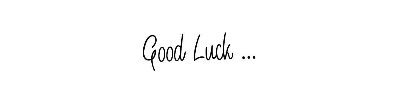 Good Luck ... stylish signature style. Best Handwritten Sign (Angelique-Rose-font-FFP) for my name. Handwritten Signature Collection Ideas for my name Good Luck .... Good Luck ... signature style 5 images and pictures png