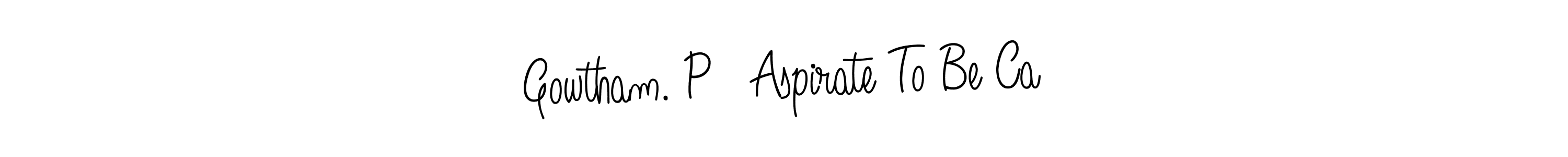 Make a beautiful signature design for name Gowtham. P   Aspirate To Be Ca. Use this online signature maker to create a handwritten signature for free. Gowtham. P   Aspirate To Be Ca signature style 5 images and pictures png