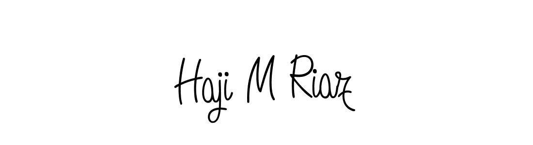 Make a beautiful signature design for name Haji M Riaz. With this signature (Angelique-Rose-font-FFP) style, you can create a handwritten signature for free. Haji M Riaz signature style 5 images and pictures png