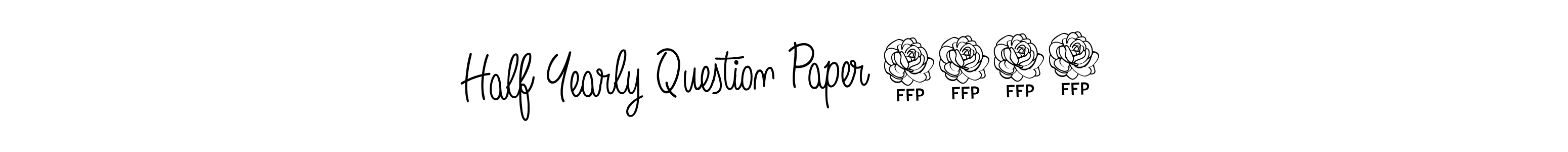 Make a short Half Yearly Question Paper 2024 signature style. Manage your documents anywhere anytime using Angelique-Rose-font-FFP. Create and add eSignatures, submit forms, share and send files easily. Half Yearly Question Paper 2024 signature style 5 images and pictures png