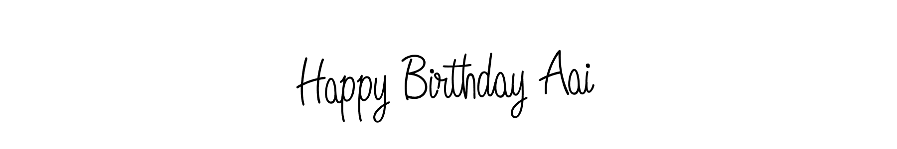 Make a short Happy Birthday Aai signature style. Manage your documents anywhere anytime using Angelique-Rose-font-FFP. Create and add eSignatures, submit forms, share and send files easily. Happy Birthday Aai signature style 5 images and pictures png