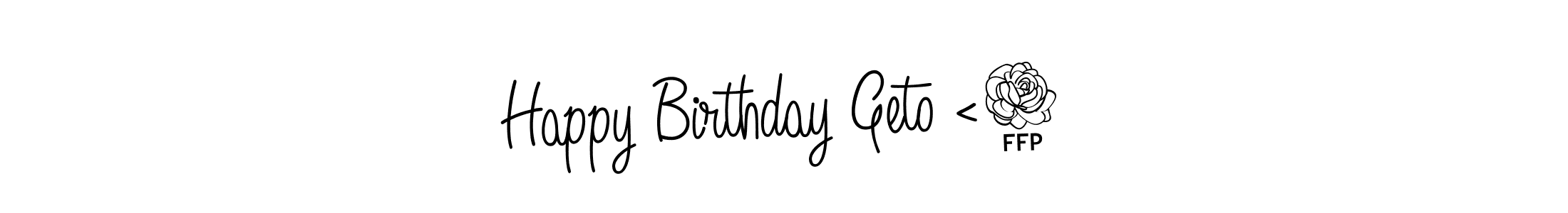 Make a short Happy Birthday Geto <3 signature style. Manage your documents anywhere anytime using Angelique-Rose-font-FFP. Create and add eSignatures, submit forms, share and send files easily. Happy Birthday Geto <3 signature style 5 images and pictures png