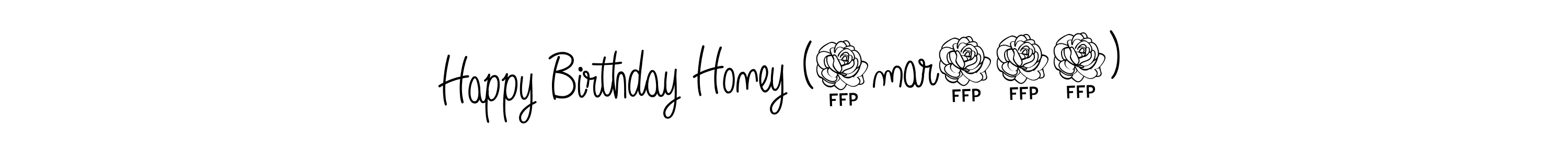 Once you've used our free online signature maker to create your best signature Angelique-Rose-font-FFP style, it's time to enjoy all of the benefits that Happy Birthday Honey (5mar024) name signing documents. Happy Birthday Honey (5mar024) signature style 5 images and pictures png