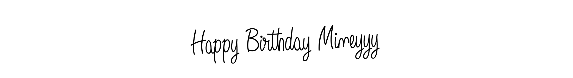 The best way (Angelique-Rose-font-FFP) to make a short signature is to pick only two or three words in your name. The name Happy Birthday Mineyyy include a total of six letters. For converting this name. Happy Birthday Mineyyy signature style 5 images and pictures png