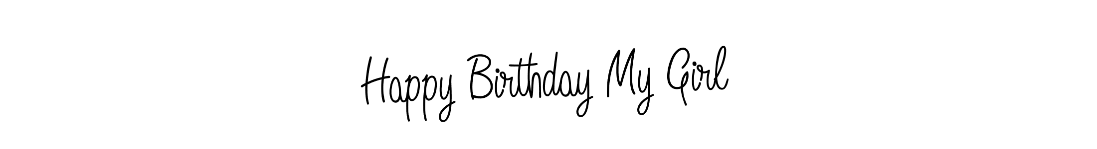 You should practise on your own different ways (Angelique-Rose-font-FFP) to write your name (Happy Birthday My Girl) in signature. don't let someone else do it for you. Happy Birthday My Girl signature style 5 images and pictures png