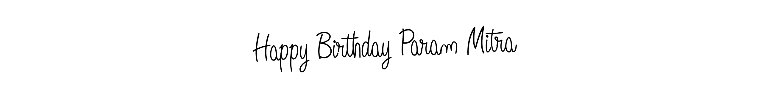 Use a signature maker to create a handwritten signature online. With this signature software, you can design (Angelique-Rose-font-FFP) your own signature for name Happy Birthday Param Mitra. Happy Birthday Param Mitra signature style 5 images and pictures png