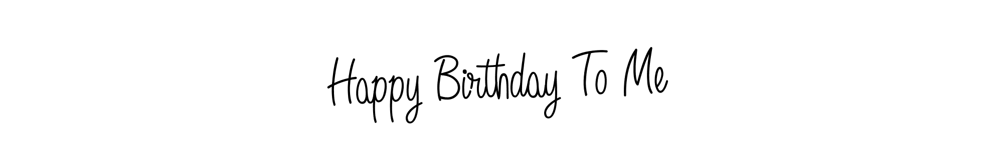 Use a signature maker to create a handwritten signature online. With this signature software, you can design (Angelique-Rose-font-FFP) your own signature for name Happy Birthday To Me. Happy Birthday To Me signature style 5 images and pictures png