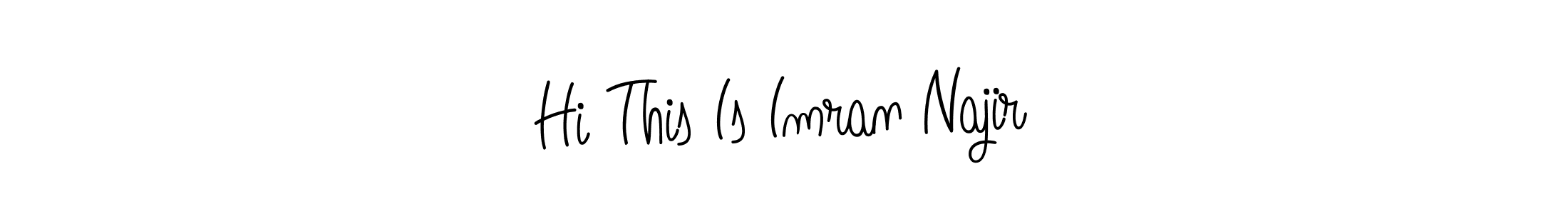 How to make Hi This Is Imran Najir signature? Angelique-Rose-font-FFP is a professional autograph style. Create handwritten signature for Hi This Is Imran Najir name. Hi This Is Imran Najir signature style 5 images and pictures png